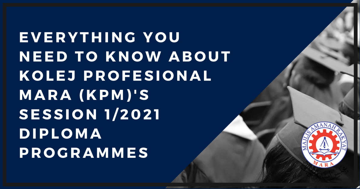 Everything You Need to Know About Kolej Profesional MARA (KPM)'s ...