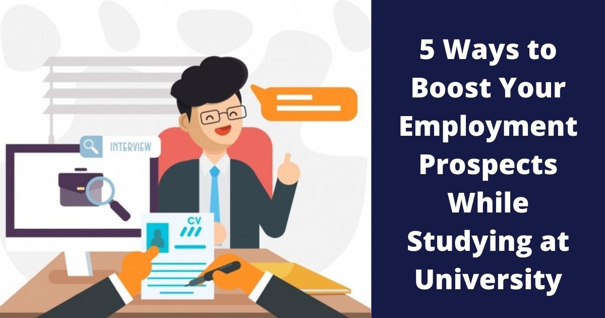 5 Ways to Boost Your Employment Prospects While Studying at University